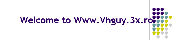 Welcome to Www.Vhguy.3x.ro